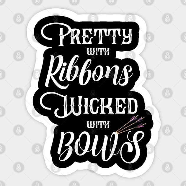 Archery - Pretty With Ribbons Wicked With Bows Sticker by Kudostees